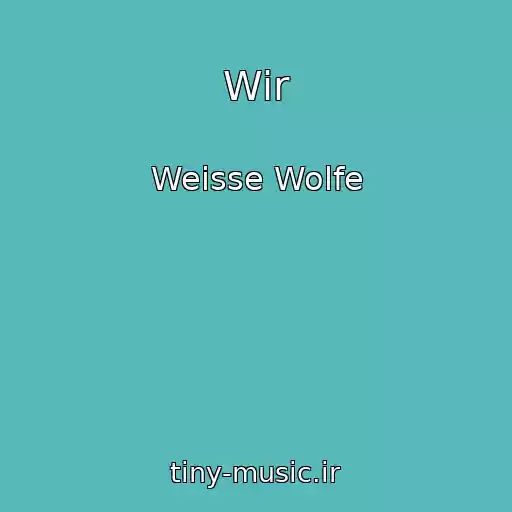 کاور آهنگ Wir از Weisse Wolfe