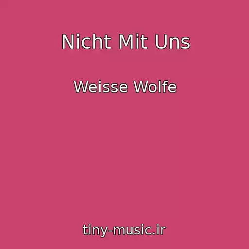 کاور آهنگ Nicht Mit Uns از Weisse Wolfe