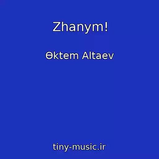 کاور آهنگ Zhanym! از Өktem Altaev