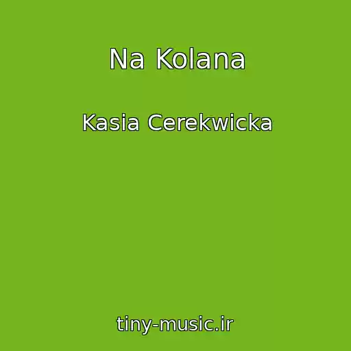 کاور آهنگ Na Kolana از Kasia Cerekwicka