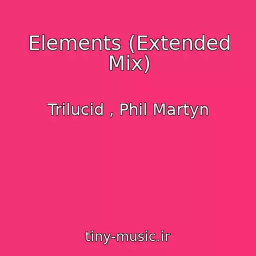 کاور آهنگ Elements (Extended Mix) از Trilucid , Phil Martyn