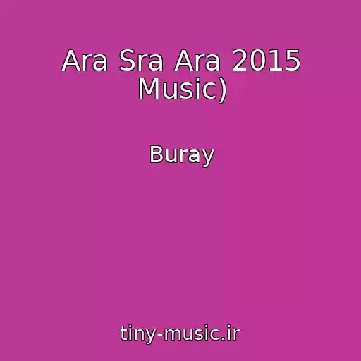 کاور آهنگ Ara Sra Ara 2015 Music) از Buray