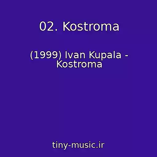 کاور آهنگ 02. Kostroma از (1999) Ivan Kupala - Kostroma