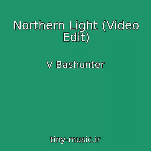 کاور آهنگ Northern Light (Video Edit) از V Bashunter