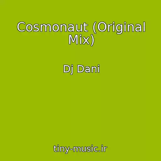 کاور آهنگ Cosmonaut (Original Mix) از Dj Dani