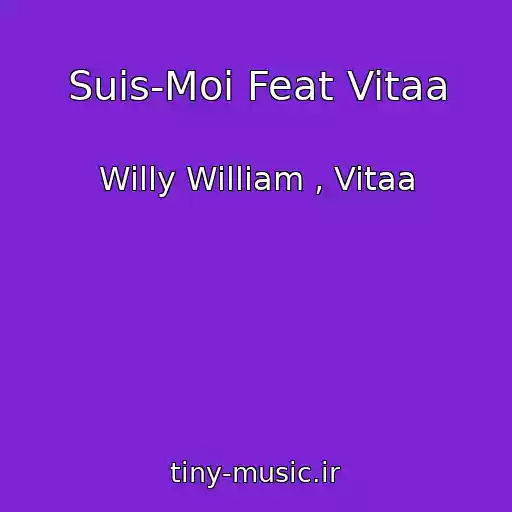 کاور آهنگ Suis-Moi Feat Vitaa از Willy William , Vitaa