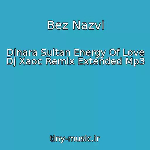 کاور آهنگ Bez Nazvi از Dinara Sultan Energy Of Love Dj Xaoc Remix Extended Mp3