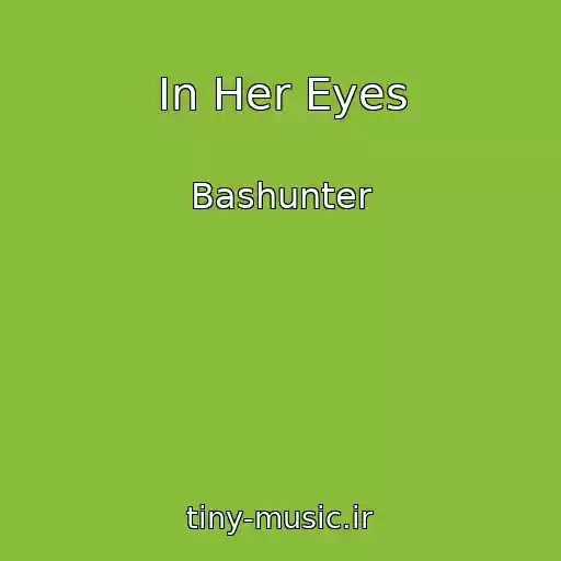 کاور آهنگ In Her Eyes از Bashunter