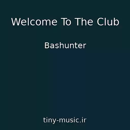 کاور آهنگ Welcome To The Club از Bashunter
