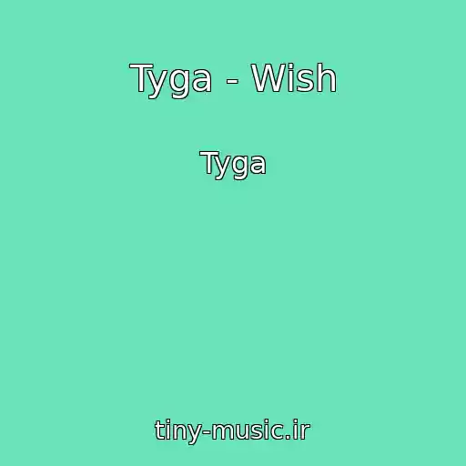 کاور آهنگ Tyga - Wish از Tyga