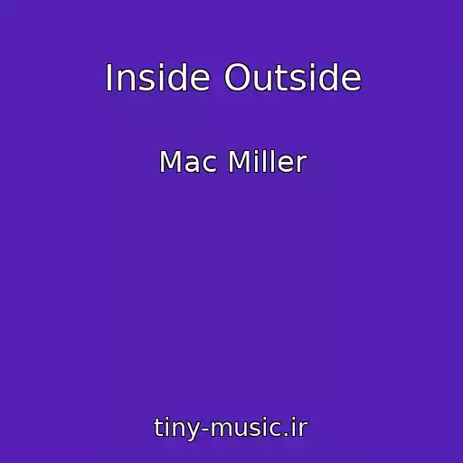 کاور آهنگ Inside Outside از Mac Miller