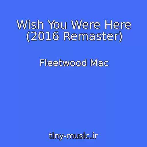 کاور آهنگ Wish You Were Here (2016 Remaster) از Fleetwood Mac