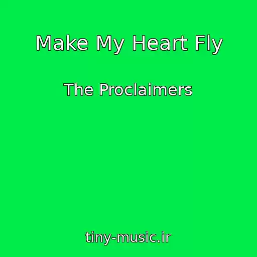 کاور آهنگ Make My Heart Fly از The Proclaimers