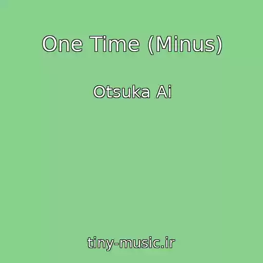 کاور آهنگ One Time (Minus) از Otsuka Ai