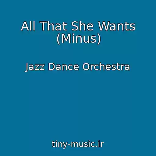 کاور آهنگ All That She Wants (Minus) از Jazz Dance Orchestra