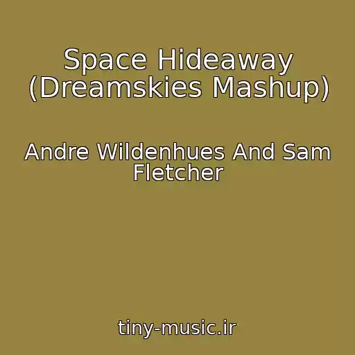 کاور آهنگ Space Hideaway (Dreamskies Mashup) از Andre Wildenhues And Sam Fletcher