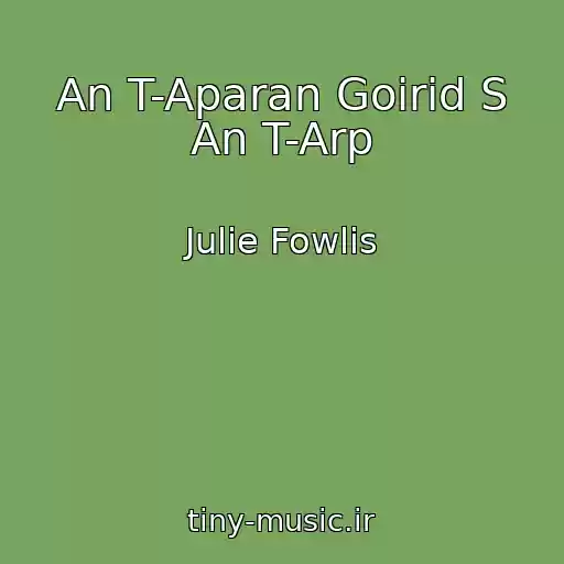 کاور آهنگ An T-Aparan Goirid S An T-Arp از Julie Fowlis