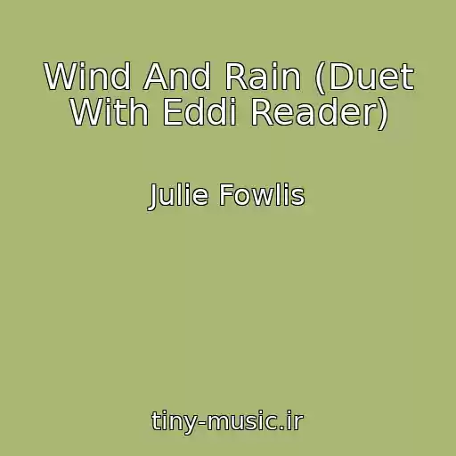 کاور آهنگ Wind And Rain (Duet With Eddi Reader) از Julie Fowlis