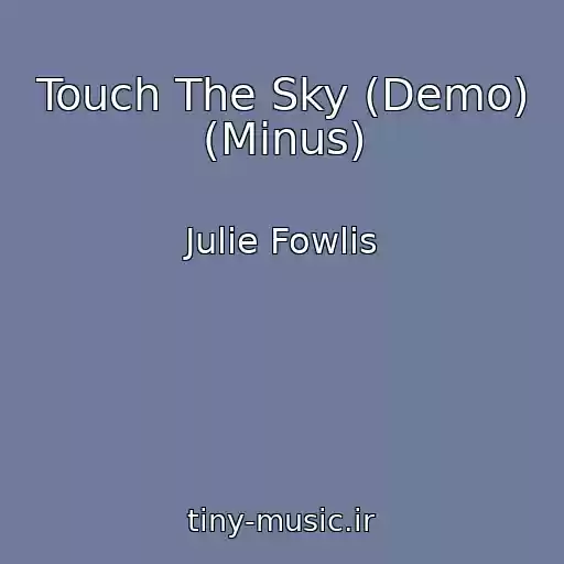 کاور آهنگ Touch The Sky (Demo) (Minus) از Julie Fowlis