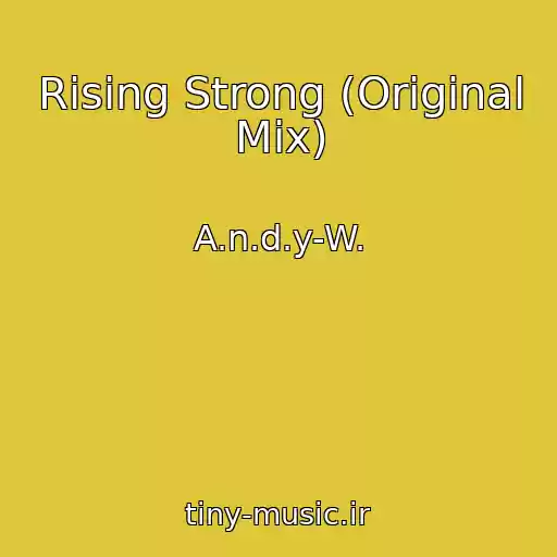 کاور آهنگ Rising Strong (Original Mix) از A.n.d.y-W.