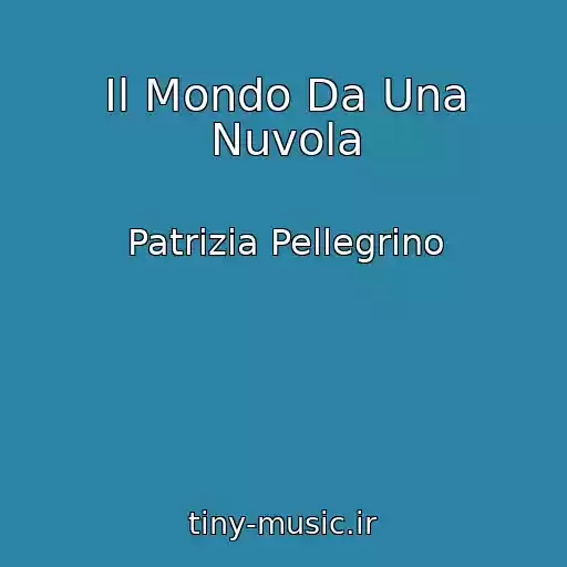 کاور آهنگ Il Mondo Da Una Nuvola از Patrizia Pellegrino