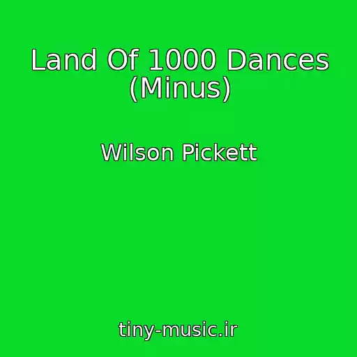 کاور آهنگ Land Of 1000 Dances (Minus) از Wilson Pickett