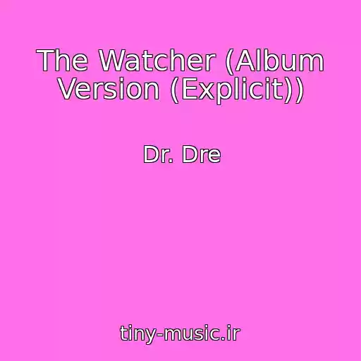کاور آهنگ The Watcher (Album Version (Explicit)) از Dr. Dre