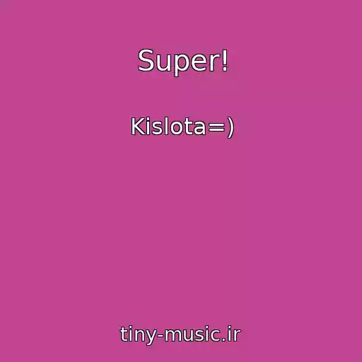کاور آهنگ Super! از Kislota=)