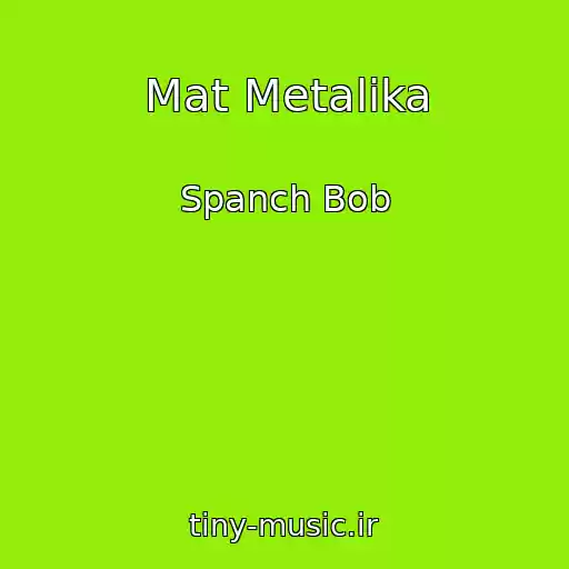 کاور آهنگ Mat Metalika از Spanch Bob