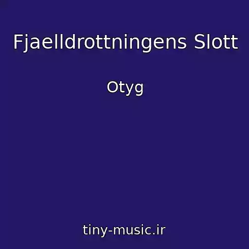 کاور آهنگ Fjaelldrottningens Slott از Otyg