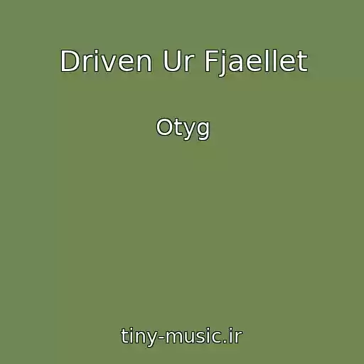 کاور آهنگ Driven Ur Fjaellet از Otyg