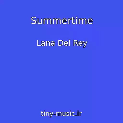 کاور آهنگ Summertime از Lana Del Rey