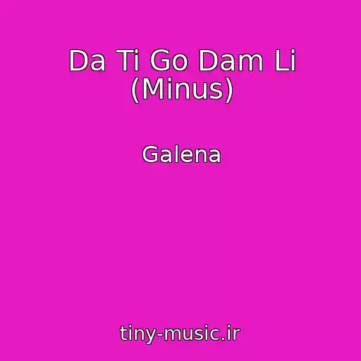 کاور آهنگ Da Ti Go Dam Li (Minus) از Galena