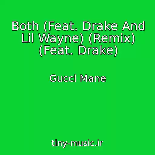 کاور آهنگ Both (Feat. Drake And Lil Wayne) (Remix) (Feat. Drake) از Gucci Mane