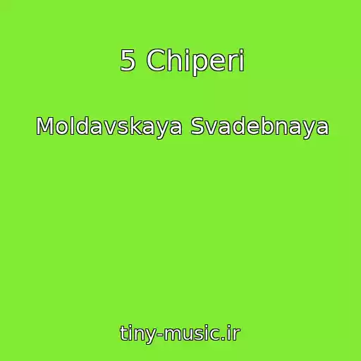 کاور آهنگ 5 Chiperi از Moldavskaya Svadebnaya