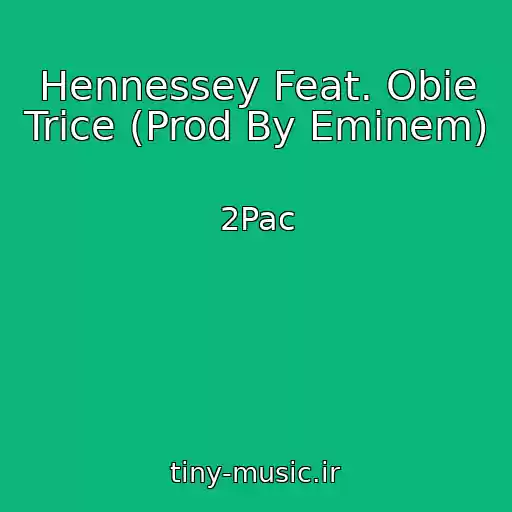کاور آهنگ Hennessey Feat. Obie Trice (Prod By Eminem) از 2Pac