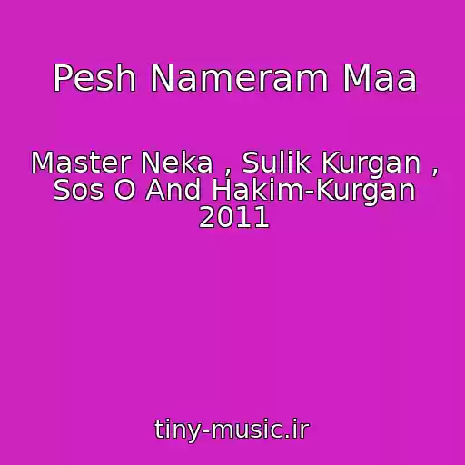 کاور آهنگ Pesh Nameram Maa از Master Neka , Sulik Kurgan , Sos O And Hakim-Kurgan 2011