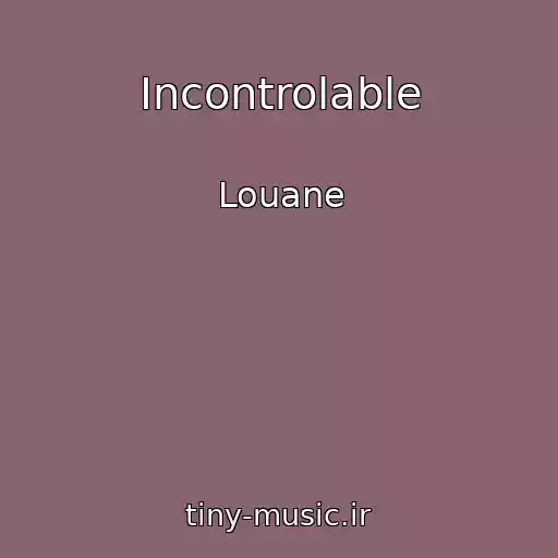 کاور آهنگ Incontrolable از Louane