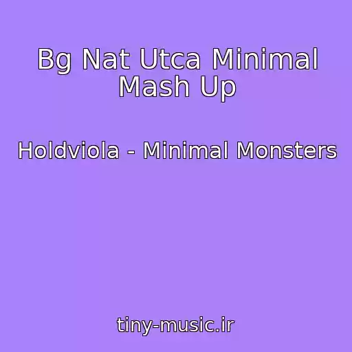 کاور آهنگ Bg Nat Utca Minimal Mash Up از Holdviola - Minimal Monsters