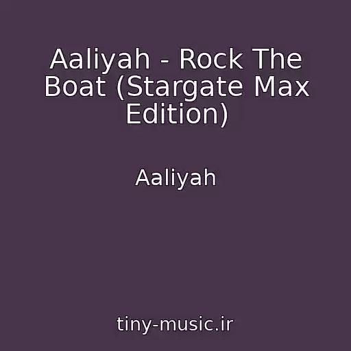 کاور آهنگ Aaliyah - Rock The Boat (Stargate Max Edition) از Aaliyah