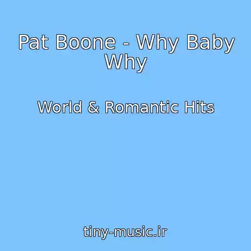 کاور آهنگ Pat Boone - Why Baby Why از World & Romantic Hits