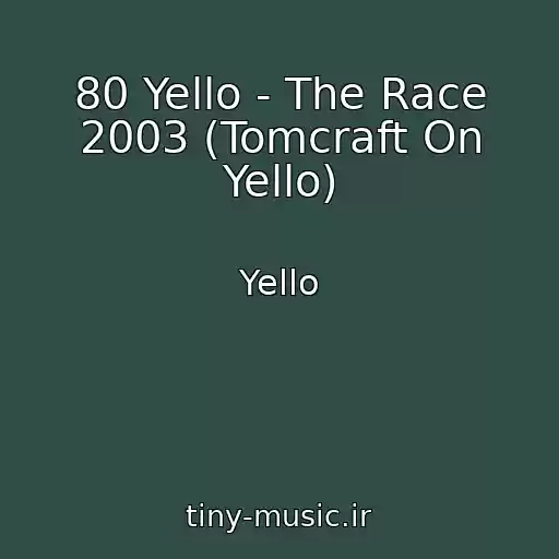 کاور آهنگ 80 Yello - The Race 2003 (Tomcraft On Yello) از Yello