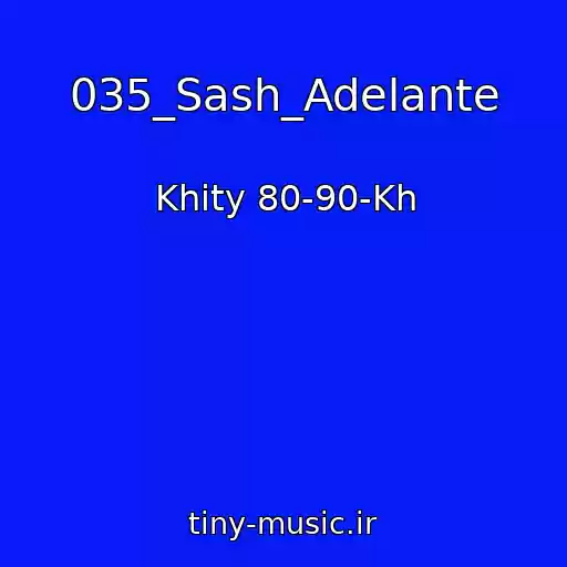 کاور آهنگ 035_Sash_Adelante از Khity 80-90-Kh