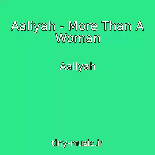 کاور آهنگ Aaliyah - More Than A Woman از Aaliyah