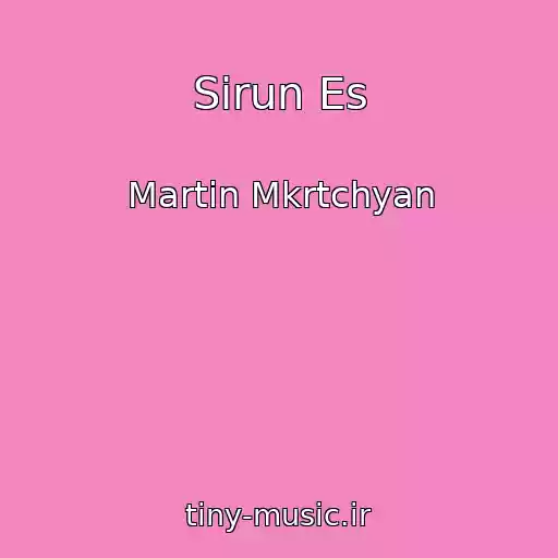 کاور آهنگ Sirun Es از Martin Mkrtchyan