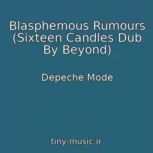 کاور آهنگ Blasphemous Rumours (Sixteen Candles Dub By Beyond) از Depeche Mode
