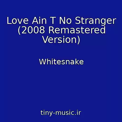 کاور آهنگ Love Ain T No Stranger (2008 Remastered Version) از Whitesnake