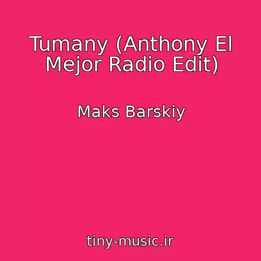 کاور آهنگ Tumany (Anthony El Mejor Radio Edit) از Maks Barskiy