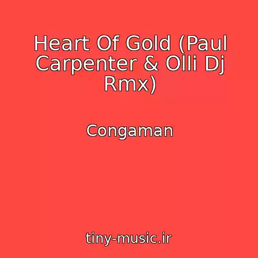کاور آهنگ Heart Of Gold (Paul Carpenter & Olli Dj Rmx) از Congaman