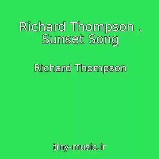 کاور آهنگ Richard Thompson , Sunset Song از Richard Thompson